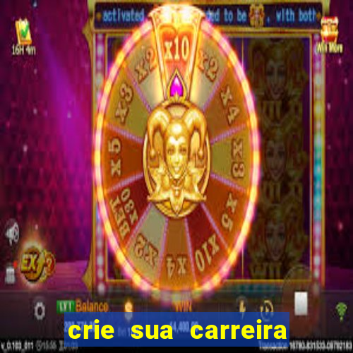 crie sua carreira no futebol